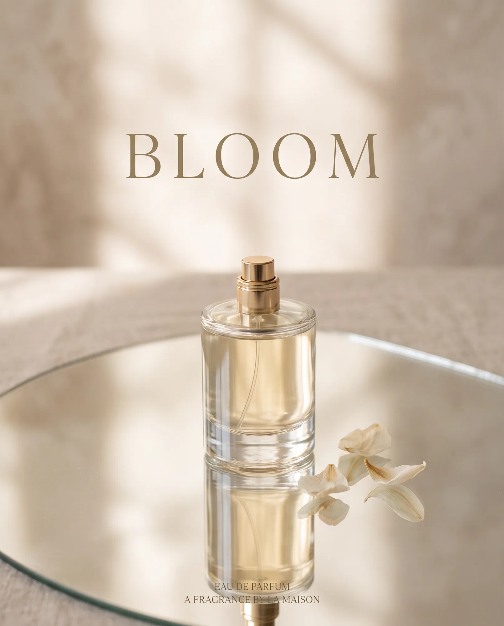 Minimalist ad for a glass perfume bottle on a mirror surface, soft morning light, beige and gold palette, headline text "BLOOM" in elegant letters